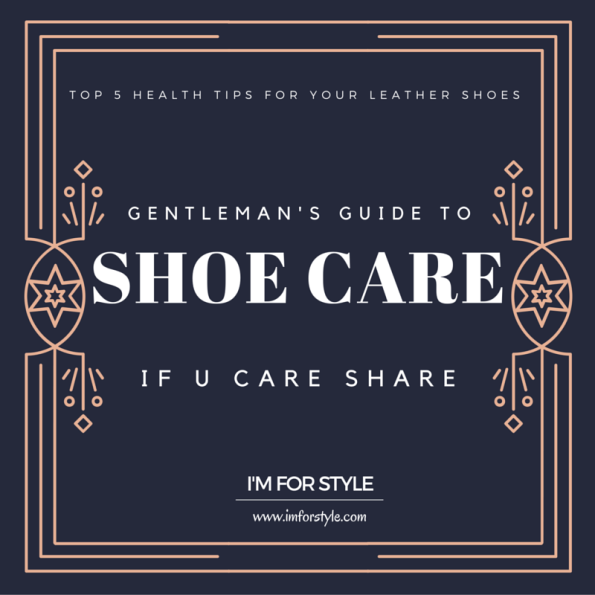men shoe care guide, leather shoe care, leather care, men shoes